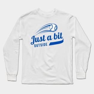 Just A Bit Outside Long Sleeve T-Shirt